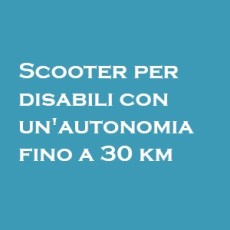 Scooter per disabili con un'autonomia fino a 30 km